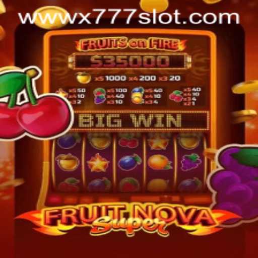 Exploring the Excitement of FruitNovaSuper: A Dive into the X777 Slot Experience